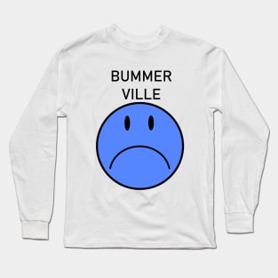 Bummer Ville Long Sleeve T-Shirt